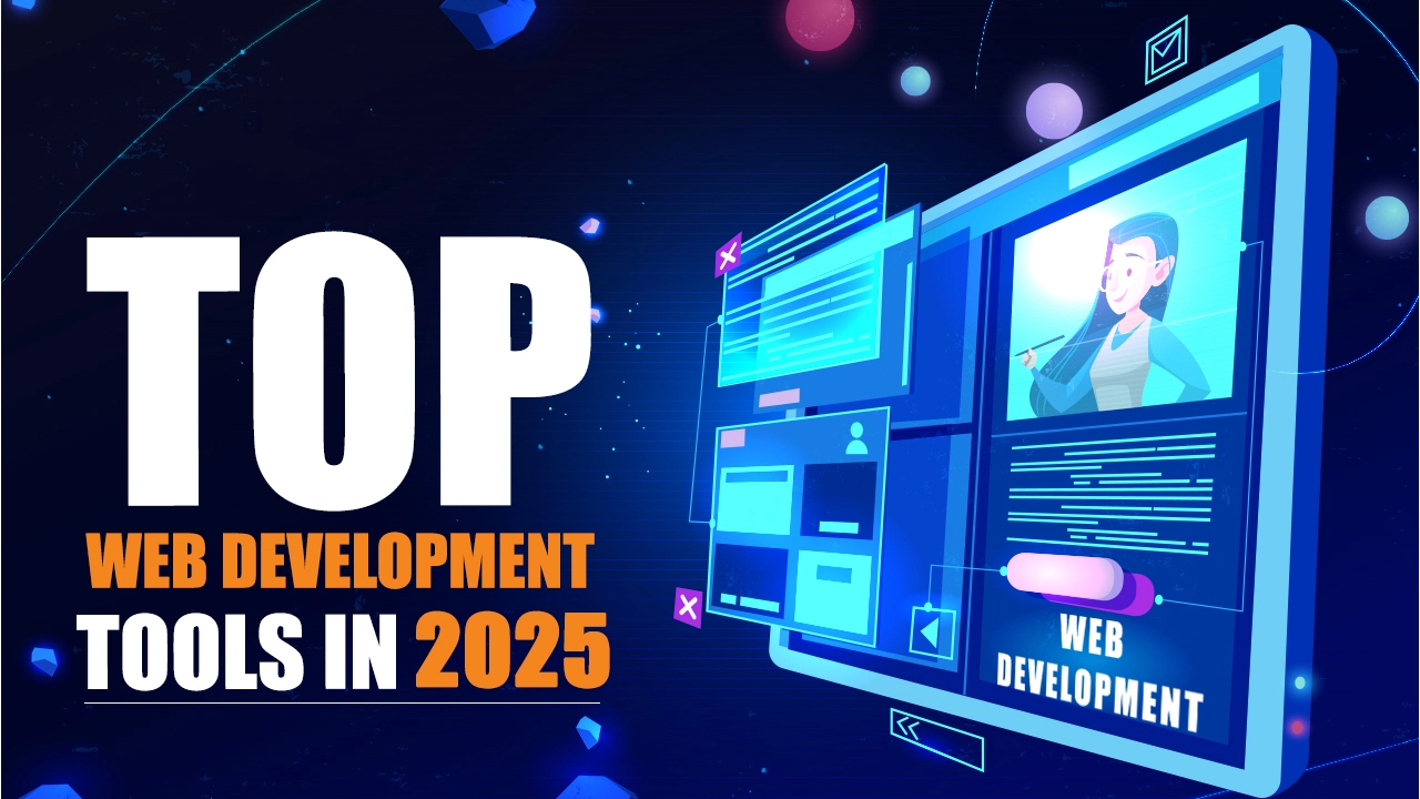 Top Web Development Tools and Frameworks for 2025